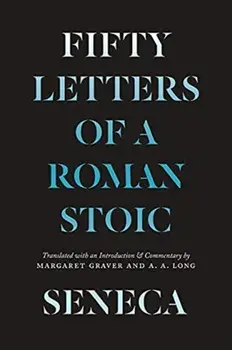 Seneca. Fifty Letters of a Roman Stoic, Paperback/Lucius Annaeus Seneca