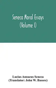 Seneca Moral essays (Volume I), Paperback/Lucius Annaeus Seneca