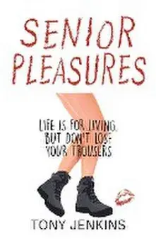 Senior Pleasures, Hardback/Tony Jenkins