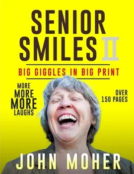 Senior Smiles II: Big Giggles In Big Print, Paperback/John Moher
