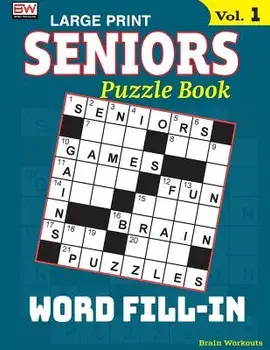 Seniors Puzzle Book: Word Fill-In, Specially Designed for Adults, Paperback/Brain Workouts