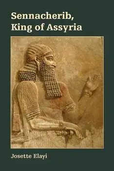 Sennacherib, King of Assyria, Paperback/Josette Elayi