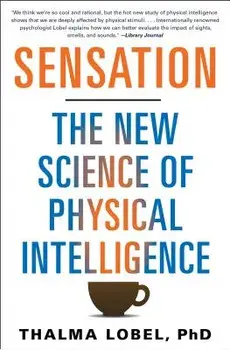 Sensation: The New Science of Physical Intelligence/Thalma Lobel