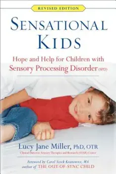 Sensational Kids: Hope and Help for Children with Sensory Processing Disorder (SPD), Paperback/Lucy Jane Miller