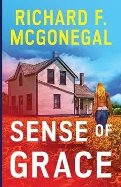 Sense of Grace - Richard F. Mcgonegal