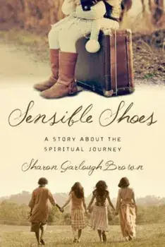 Sensible Shoes: A Story about the Spiritual Journey, Paperback/Sharon Garlough Brown