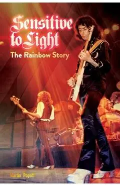 Sensitive To Light: The Rainbow Story - Martin Popoff