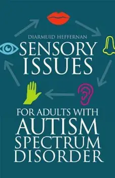 Sensory Issues for Adults with Autism Spectrum Disorder, Paperback/Diarmuid Heffernan