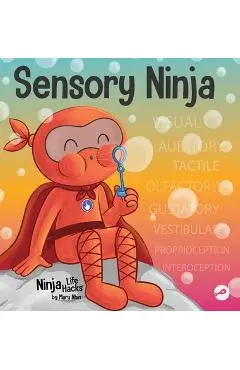 Sensory Ninja: A Children's Book About Sensory Superpowers and SPD, Sensory Processing Disorder - Mary Nhin