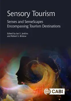 Sensory Tourism. Senses and SenseScapes Encompassing Tourism Destinations, Hardback/***