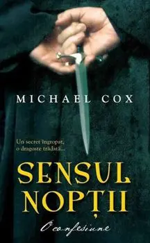 Sensul noptii. O confesiune/Michael Cox