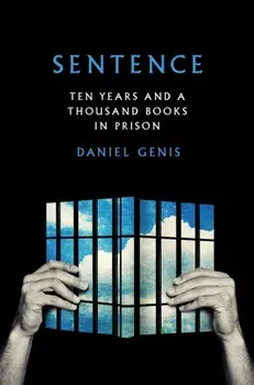 Sentence. Ten Years and a Thousand Books in Prison, Hardback/Daniel Genis