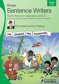 Sentence Writers Teacher Book with Copymasters and CD: Years 1-2. Activities and Games to Help Children Write Better Sentences, 3 ed/Ann Webley
