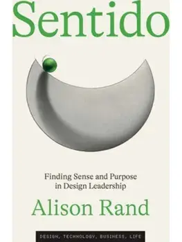 Sentido. Finding Sense and Purpose in Design Leadership, Hardback/John Maeda