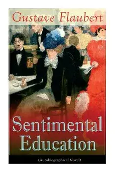 Sentimental Education (Autobiographical Novel), Paperback/Gustave Flaubert