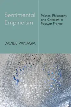 Sentimental Empiricism. Politics, Philosophy, and Criticism in Postwar France, Paperback/Davide Panagia