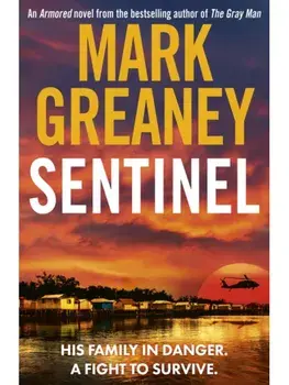 Sentinel. The relentlessly thrilling Armored series from the author of The Gray Man, Paperback/Mark Greaney