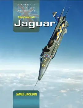 SEPECAT Jaguar. A Development and Operational History, Hardback/James Jackson