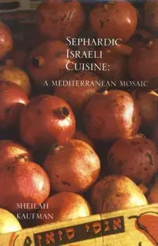 Sephardic Israeli Cuisine: A Mediterranean Mosaic, Paperback/Sheilah Kaufman