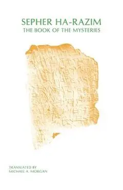 Sepher Ha-Razim: The Book of Mysteries - Michael A. Morgan
