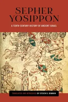 Sepher Yosippon: A Tenth-Century History of Ancient Israel, Paperback/Steven B. Bowman