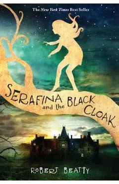 Serafina and the Black Cloak (the Serafina Series Book 1) - Robert Beatty