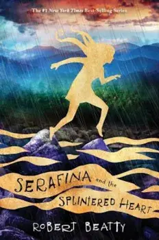 Serafina and the Splintered Heart (Serafina Book 3), Hardcover/Robert Beatty