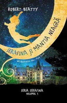 Serafina si mantia neagra. Seria Serafina. Volumul 1/Robert Beatty