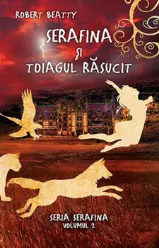 Serafina si toiagul rasucit. Seria Serafina. Volumul 2/Robert Beatty