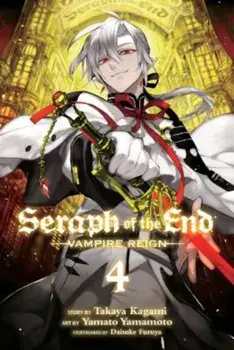 Seraph of the End, Vol. 4: Vampire Reign, Paperback/Viz Media