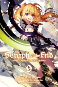 Seraph of the End, Volume 9: Vampire Reign, Paperback/Takaya Kagami