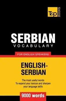 Serbian Vocabulary for English Speakers - 9000 Words, Paperback/Andrey Taranov