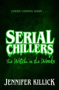 Serial Chillers: The Witch in the Woods, Paperback/Jennifer Killick