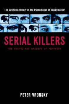 Serial Killers: The Method and Madness of Monsters, Paperback/Peter Vronsky