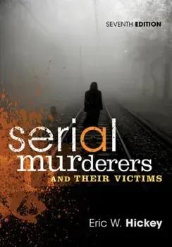 Serial Murderers and Their Victims, Paperback/Eric W. Hickey