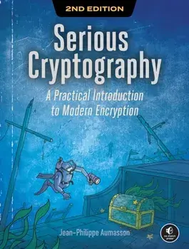 Serious Cryptography, 2nd Edition. A Practical Introduction to Modern Encryption, Paperback/Jean-Philippe Aumasson