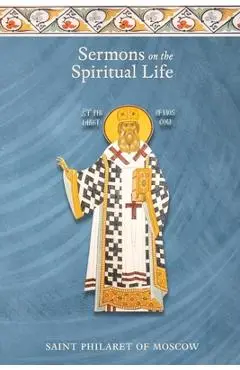 Sermons on the Spiritual Life - St Philaret Of Moscow
