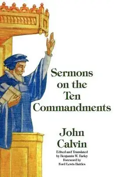 Sermons on the Ten Commandments, Paperback/John Calvin