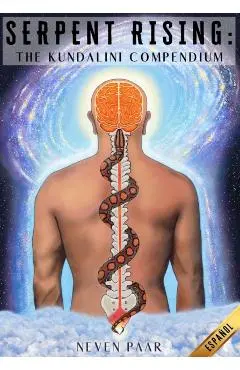 Serpent Rising: The Kundalini Compendium (Edición Estándar): El Cuerpo De Trabajo Más Completo Del Mundo Sobre El Potencial Energético - Rustin Holmes
