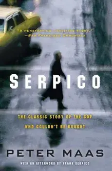 Serpico: The Classic Story of the Cop Who Couldn't Be Bought, Paperback/Peter Maas