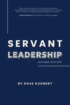 Servant Leadership, Paperback/Dave Kuhnert