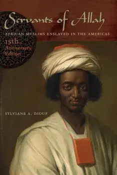 Servants of Allah: African Muslims Enslaved in the Americas, Paperback/Sylviane A. Diouf