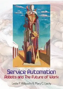 Service Automation: Robots and the Future of Work, Hardback/Mary Lacity