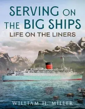 Serving on the Big Ships. Life on the Liners, Paperback/William H. Miller