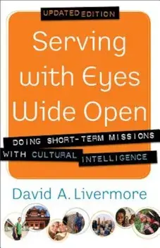 Serving with Eyes Wide Open: Doing Short-Term Missions with Cultural Intelligence, Paperback/David a. Livermore