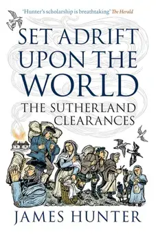 Set Adrift Upon the World. The Sutherland Clearances, Paperback/***