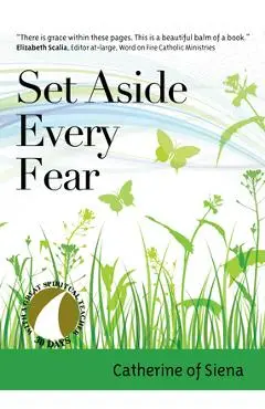 Set Aside Every Fear - Catherine Of Siena