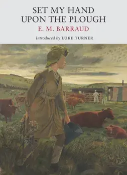 Set My Hand Upon The Plough, Paperback/E. M. Barraud