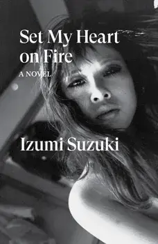 Set My Heart on Fire, Paperback/Izumi Suzuki