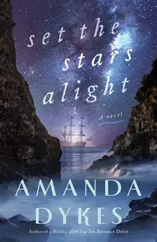 Set the Stars Alight, Hardcover/Amanda Dykes